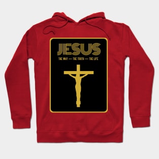 Jesus - The Way - The Truth - The Life Hoodie